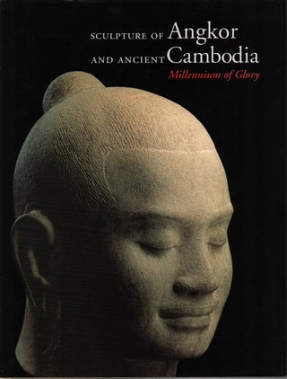 Stock ID #220606 Sculpture of Angkor and Ancient Cambodia. A Millennium of Glory. HELEN IBBITSON...