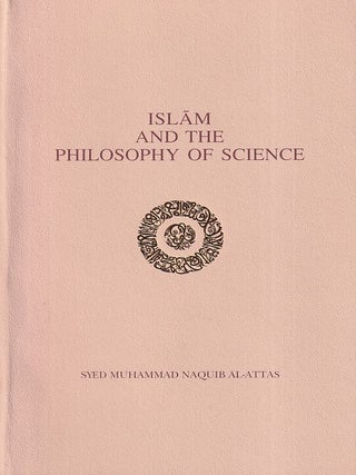 Stock ID #220801 Islam and the Philosophy of Science. SYED MUHAMMAD NAQUIB AL-ATTAS