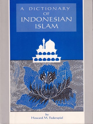 Stock ID #220909 A Dictionary of Indonesian Islam. HOWARD M. FEDERSPIEL