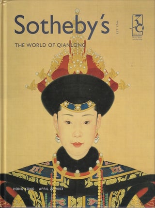 The World of Qianlong. Hong Kong. Sunday, April 27, 2003. SOTHEBY'S AUCTION CATALOGUE.