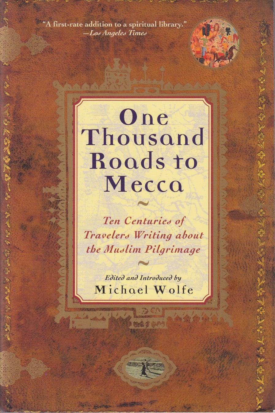 One Thousand Roads to Mecca. Ten Centuries of Travelers Writing about ...