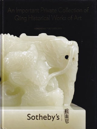 An Important Private Collection of Qing Historical Works of Art. Thursday, 7 October, 2010. SOTHEBY'S AUCTION CATALOGUE.