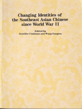 Stock ID #221380 Changing Identities of the Southeast Asian Chinese Since World War II. JENNIFER...