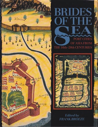Stock ID #221418 Brides of the Sea. Port Cities of Asia from the 16th-20th Centuries. FRANK BROEZE