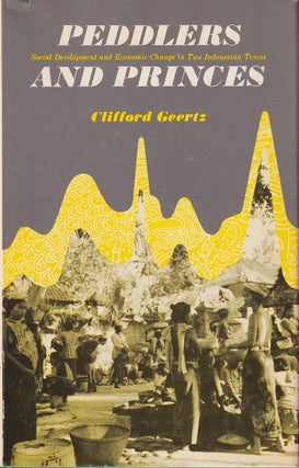 Stock ID #221442 Peddlers and Princes. Social Development and Economic Change in Two Indonesian...