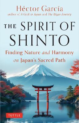 Stock ID #221559 The Spirit of Shinto. Finding Nature and Harmony on Japan's Sacred Path. HECTOR...