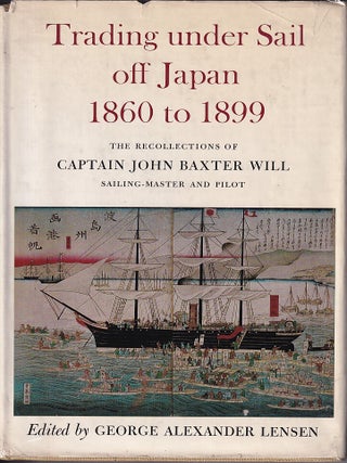 Stock ID #221605 Trading Under Sail off Japan, 1860 to 1899. The Recollections of Captain John...