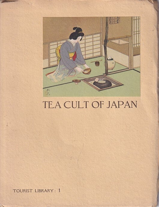 Stock ID #221618 Tea Cult of Japan. An Aesthetic Pastime. YASUNOSUKE FUKUKITA.