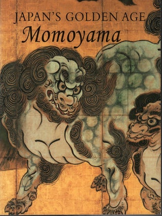 Japan's Golden Age. Momoyama. MONEY L. HICKMAN.