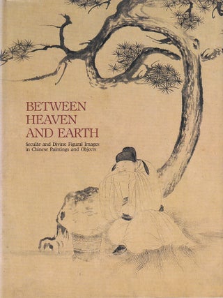 Between Heaven and Earth. Secular and Divine Figural Images in Chinese Paintings and Objects. PAUL MOSS.