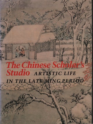 Stock ID #221693 The Chinese Scholar's Studio. Artistic Life in the Late Ming Period. An...