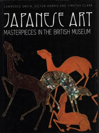 Japanese Art. Masterpieces in the British Museum. LAWRENCE SMITH, AND, VICTOR HARRIS.