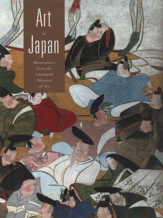 Stock ID #221784 Art of Japan. Masterpieces from the Cleveland Museum of Art. LAURENCE CHANNING,...