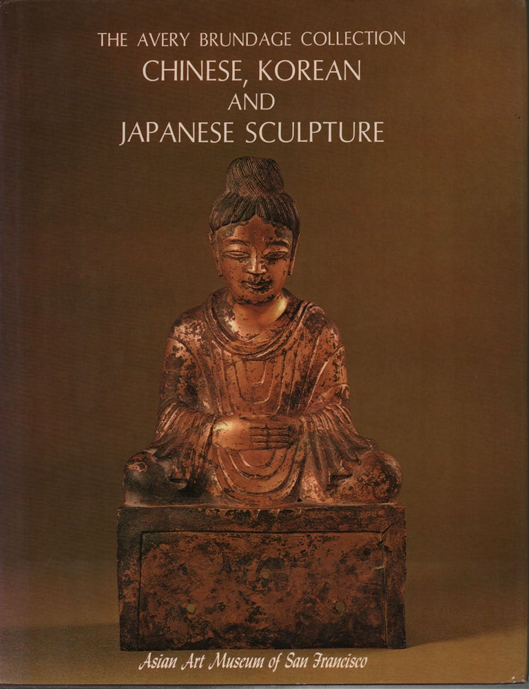 Stock ID #221807 Chinese, Korean and Japanese Sculpture in The Avery Brundage Collection. RENE-YVON LEFEBVRE D'ARGENCE, IN CHARGE.