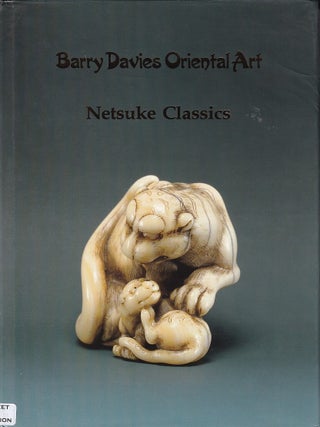 Stock ID #221858 Netsuke Classics. An Exhibition of Important Netsuke and Sagemono. BARRY DAVIES...