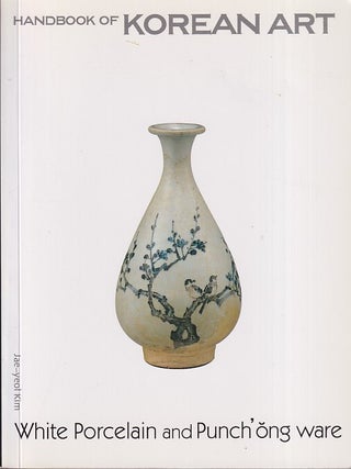 Stock ID #221878 Handbook of Korean Art. White Porcelain and Puchong Ware. KIM JAE-YEOL