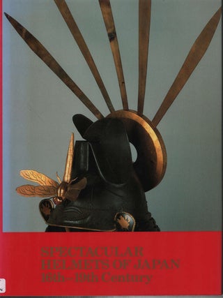 Spectacular Helmets of Japan. 16th-19th Century. ALEXANDER MUNROE.