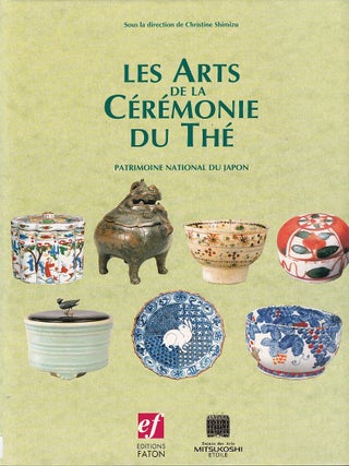 Les Arts de la Ceremonie du The. Sous la Direction de Christine Shimizu. NICOLAS FIEVE.