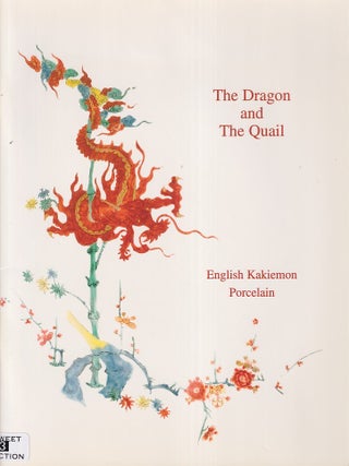 Stock ID #222082 The Dragon and the Quail. English Kakiemon Porcelain. A Loan Exhibition. ANTONIA...