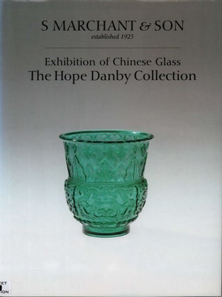 Stock ID #222142 Exhibition of Chinese Glass. The Hope Danby Collection. DAVID AND JOHN AYERS...