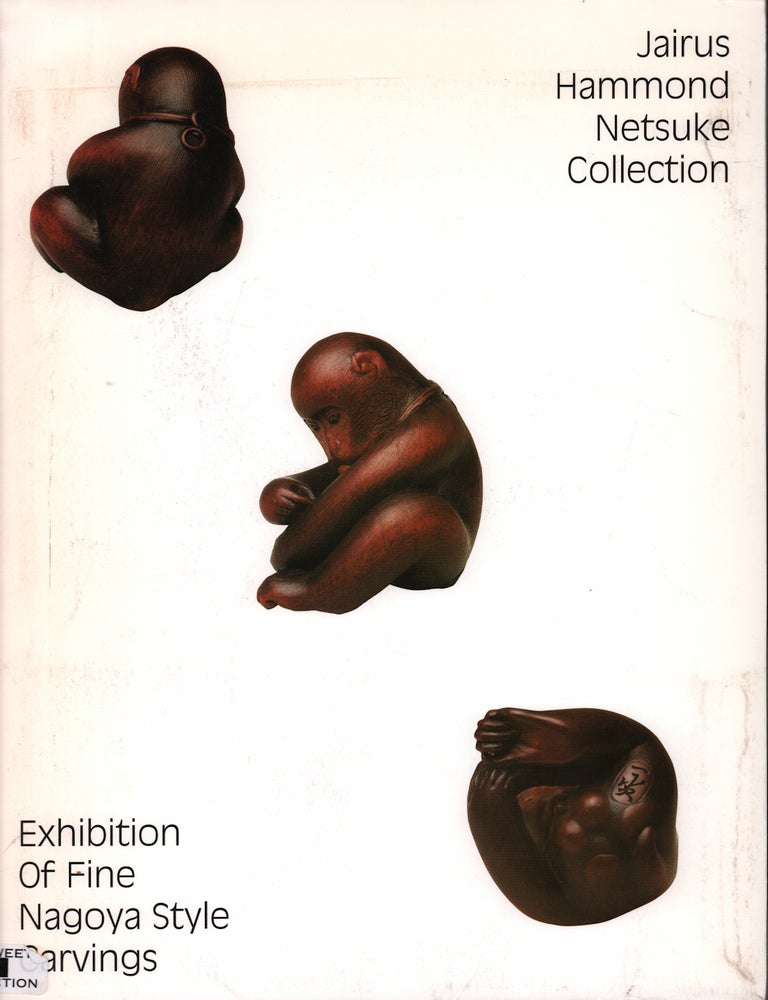 Stock ID #222170 Jairus Hammond Netsuke Collection. Exhibition of Fine Nagoya Style Carvings.