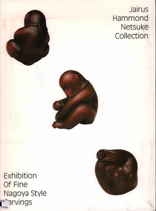Stock ID #222170 Jairus Hammond Netsuke Collection. Exhibition of Fine Nagoya Style Carvings
