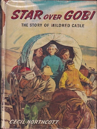 Stock ID #222250 Star over Gobi. The Story of Mildred Cable. CECIL NORTHCOTT