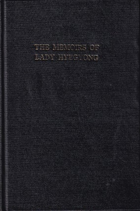 The Memoirs of Lady Hyegyong. The Autobiographical Writings of a Crown Princess of Eighteenth-Century Korea.