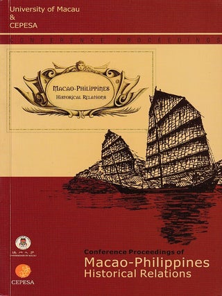 Stock ID #222336 Conference Proceedings of Macao-Philippines Historical Relations. ALAN NORMAN...