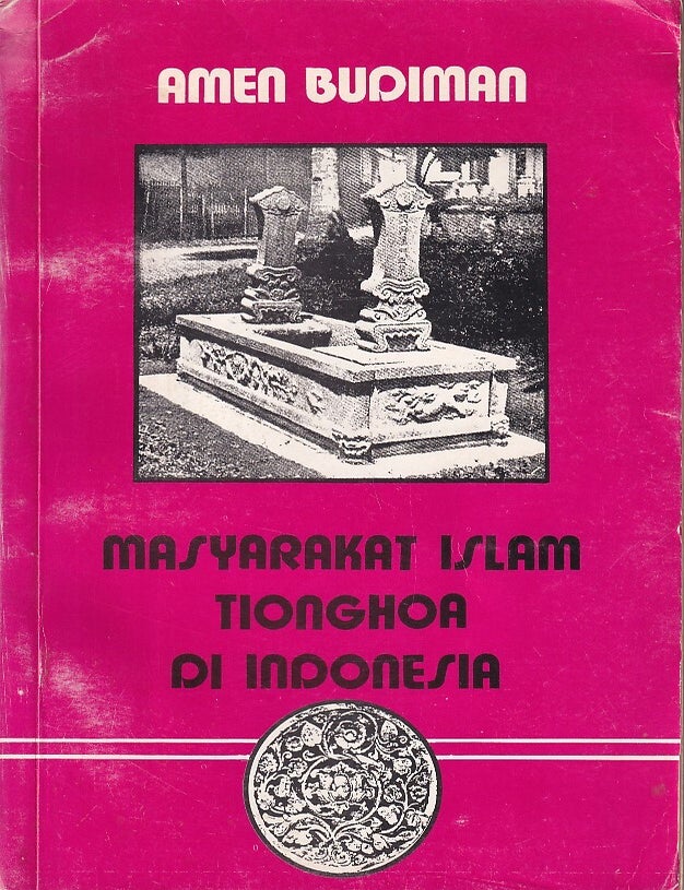 Stock ID #222387 Masyarakat Islam Tionghoa di Indonesia. [The Chinese Muslim Community in Indonesia]. AMEN BUDIMAN.