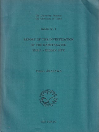 Stock ID #222481 Report of the Investigation of the Kamitakamatsu Shell-midden Site. TAKERU AKAZAWA