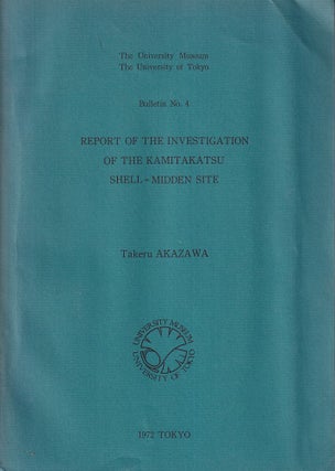 Stock ID #222481 Report of the Investigation of the Kamitakamatsu Shell-Midden Site. TAKERU AKAZAWA