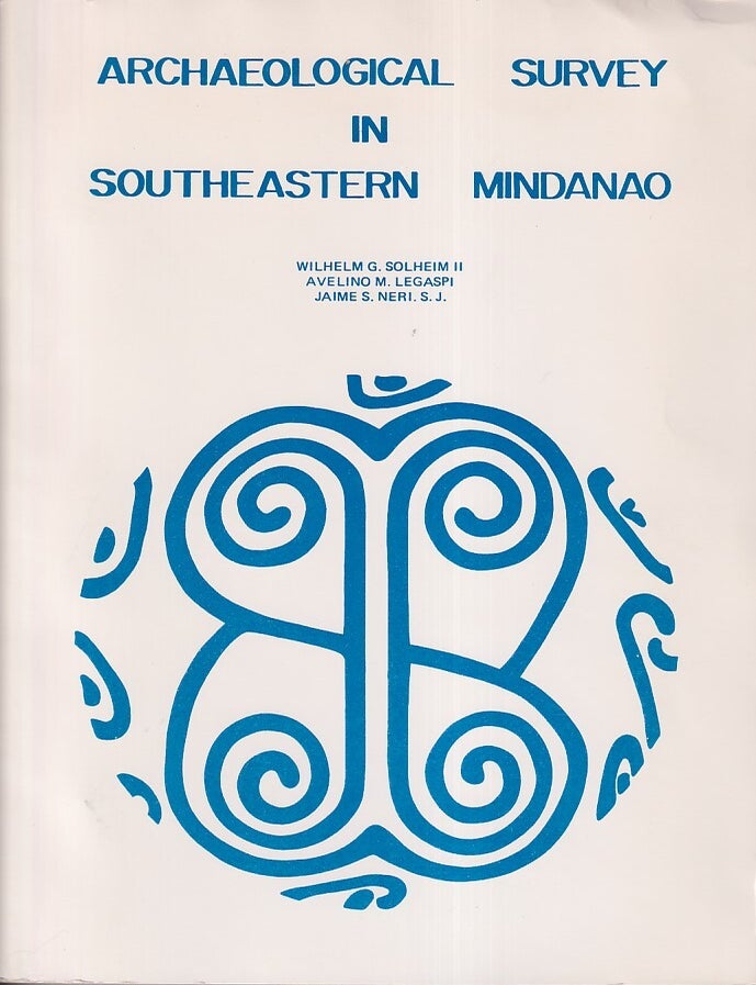 Stock ID #222485 Archaeological Survery in Southeastern Mindanao. WILHELM G. SOLHEIM II, AND JAIME S. NERI. S. J., AVELINO M. LEGASPI.