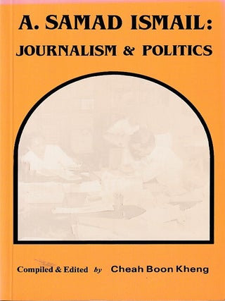 Stock ID #222496 A. Samad Ismail. Journalism & Politics. CHEAH BOON KHENG, EDITED AND