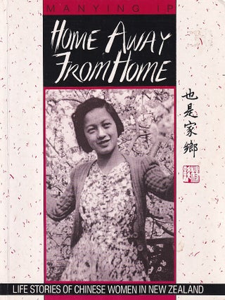Stock ID #222499 Home Away from Home. Life Stories of Chinese Women in New Zealand. MANYING IP