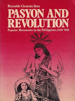 Stock ID #222518 Pasyon and Revolution. Popular Movements in the Philippines, 1840-1910. REYNALDO...