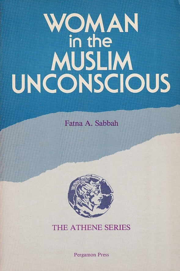 Woman in the Muslim Unconscious | FATNA A. SABBAH