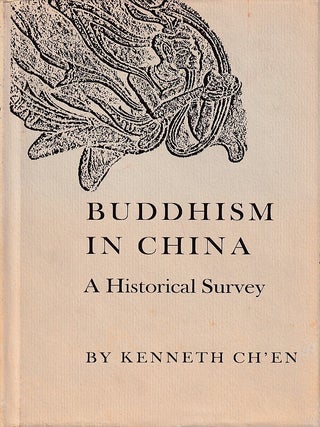 Stock ID #222587 Buddhism In China. A Historical Survey. KENNETH K. S. CH'EN