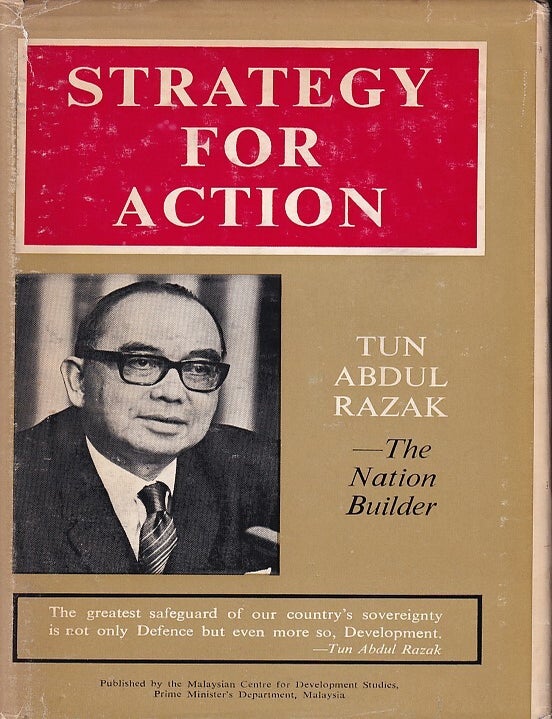 Strategy for Action. The Selected Speeches of Tun Haji Abdul Razak bin ...