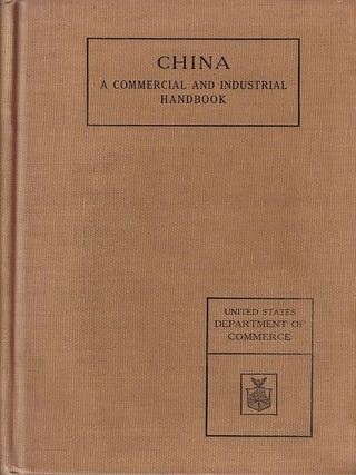 Stock ID #222669 China. A Commercial and Industrial Handbook. JULEAN ARNOLD