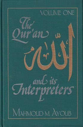 Stock ID #222697 The Qur'an and Its Interpreters. Volume I. MAHMOUD AYOUB