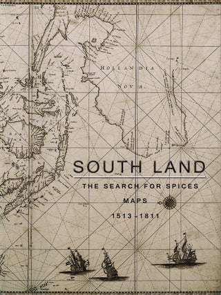 South Land. The Search for Spices. Maps 1513-1811. LOUIS P. KISSAJUKIAN, AND TIMOTHY.
