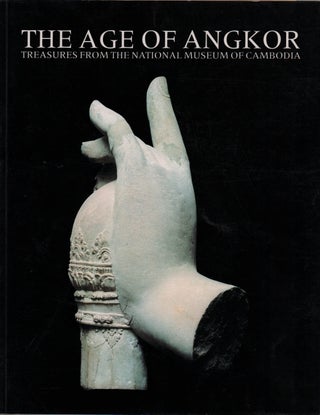 The Age of Angkor. Treasures from the National Museum of Cambodia.