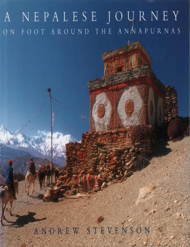 A Nepalese Journey. On Foot Around the Annapurnas | ANDREW STEVENSON