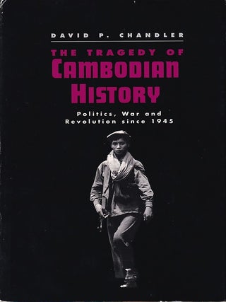 Stock ID #222881 The Tragedy of Cambodian History. Politics, War and Revolution Since 1945. DAVID...