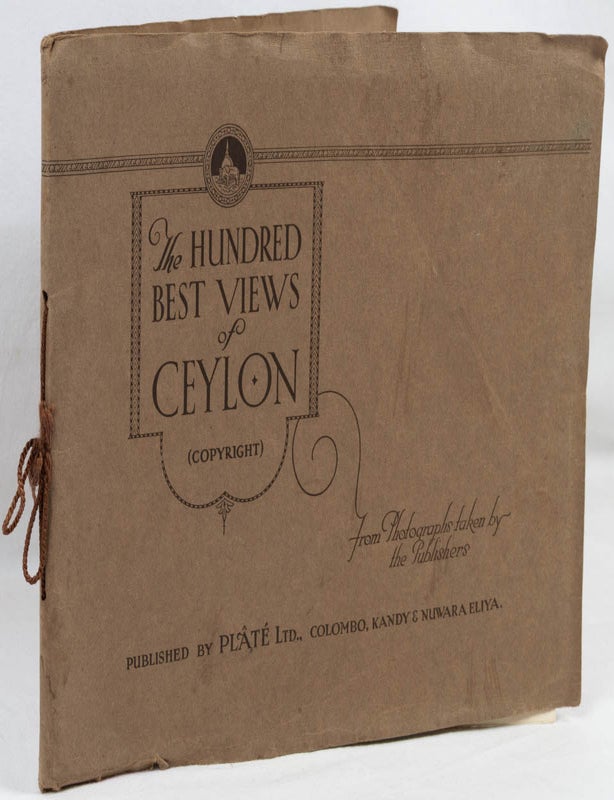 Stock ID #222925 The Hundred Best Views of Ceylon From Photographs Taken by the Publishers. CEYLON/SRI LANKA PHOTOGRAPHIC VIEW SOUVENIR BOOK.