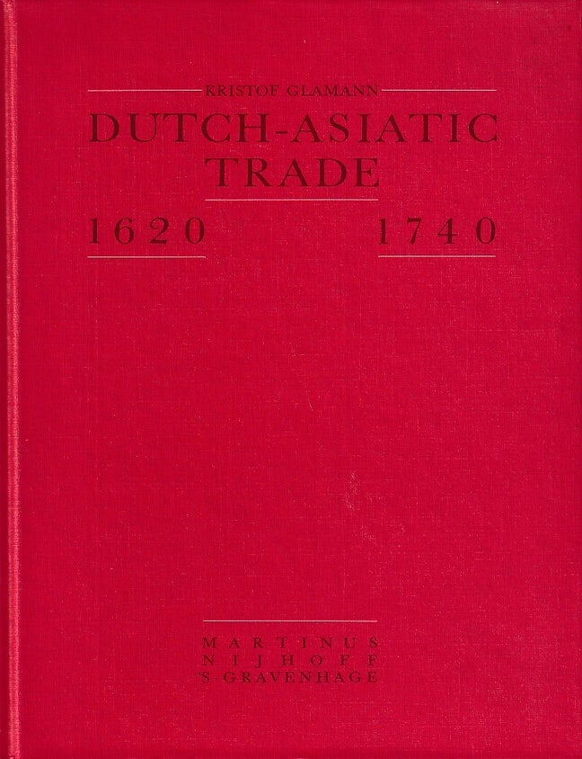 Stock ID #222961 Dutch-Asiatic Trade. 1620-1740. KRISTOF GLAMANN.