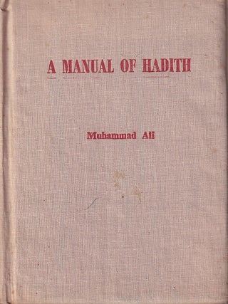 Stock ID #223002 A Manual of Hadith. MAULANA MUHAMMAD ALI