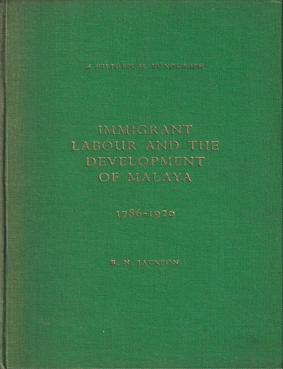 Stock ID #223008 Immigrant Labour and the Development of Malaysia 1786-1920. R. N JACKSON.