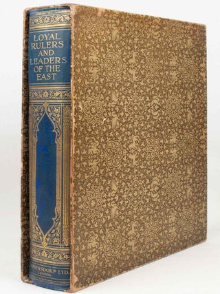 Loyal Rulers and Leaders of the East. A Record of their Services in the Great War.